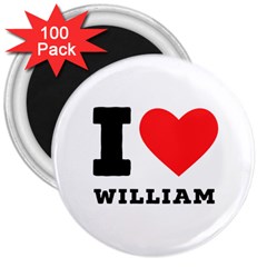 I Love William 3  Magnets (100 Pack) by ilovewhateva