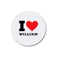 I Love William Rubber Coaster (round) by ilovewhateva