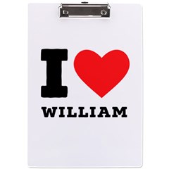 I Love William A4 Acrylic Clipboard by ilovewhateva