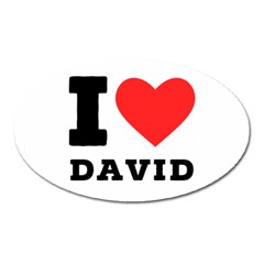 I Love David Oval Magnet by ilovewhateva