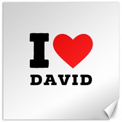 I Love David Canvas 12  X 12  by ilovewhateva