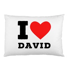 I Love David Pillow Case by ilovewhateva