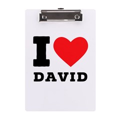 I Love David A5 Acrylic Clipboard by ilovewhateva