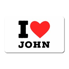 I Love John Magnet (rectangular) by ilovewhateva