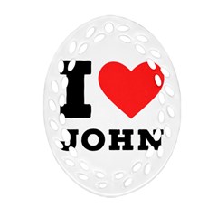 I Love John Ornament (oval Filigree) by ilovewhateva