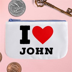 I Love John Large Coin Purse by ilovewhateva