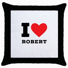 I Love Robert Throw Pillow Case (black) by ilovewhateva