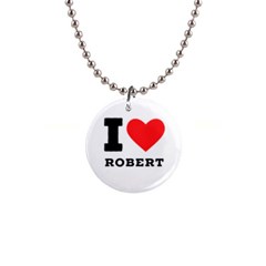 I Love Robert 1  Button Necklace by ilovewhateva