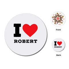 I Love Robert Playing Cards Single Design (round) by ilovewhateva