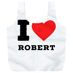 I Love Robert Full Print Recycle Bag (xxl) by ilovewhateva