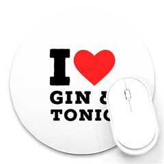 I Love Gin And Tonic Round Mousepad by ilovewhateva