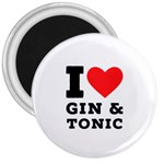 I love gin and tonic 3  Magnets Front