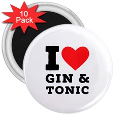 I Love Gin And Tonic 3  Magnets (10 Pack)  by ilovewhateva