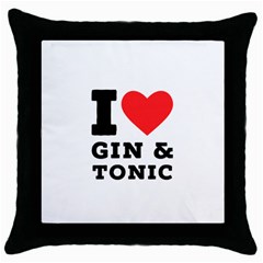 I Love Gin And Tonic Throw Pillow Case (black) by ilovewhateva