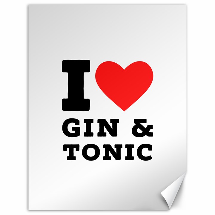 I love gin and tonic Canvas 12  x 16 