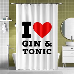 I Love Gin And Tonic Shower Curtain 48  X 72  (small)  by ilovewhateva