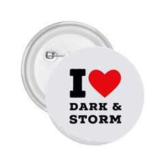 I Love Dark And Storm 2 25  Buttons by ilovewhateva