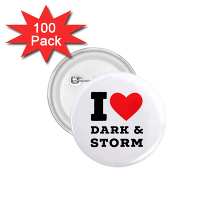 I love dark and storm 1.75  Buttons (100 pack) 