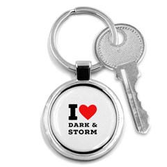 I Love Dark And Storm Key Chain (round) by ilovewhateva