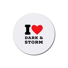 I Love Dark And Storm Rubber Coaster (round) by ilovewhateva