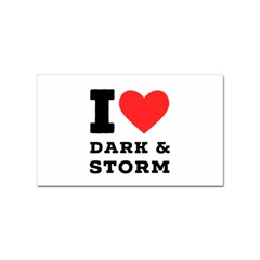 I Love Dark And Storm Sticker Rectangular (10 Pack) by ilovewhateva