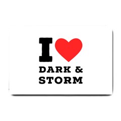 I Love Dark And Storm Small Doormat by ilovewhateva