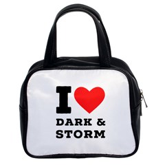 I Love Dark And Storm Classic Handbag (two Sides) by ilovewhateva