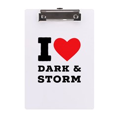 I Love Dark And Storm A5 Acrylic Clipboard by ilovewhateva