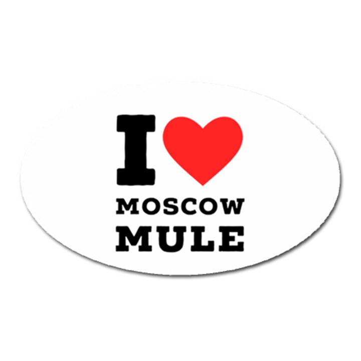 I love Moscow mule Oval Magnet