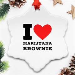 I Love Marijuana Brownie Snowflake Ornament (two Sides) by ilovewhateva