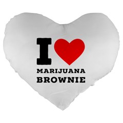 I Love Marijuana Brownie Large 19  Premium Heart Shape Cushions by ilovewhateva