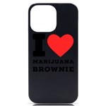 I love marijuana brownie iPhone 14 Pro Max Black UV Print Case Front