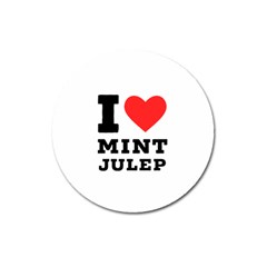 I Love Mint Julep Magnet 3  (round) by ilovewhateva