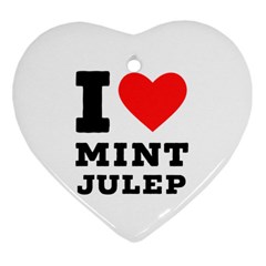 I Love Mint Julep Heart Ornament (two Sides) by ilovewhateva