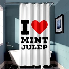 I Love Mint Julep Shower Curtain 36  X 72  (stall)  by ilovewhateva