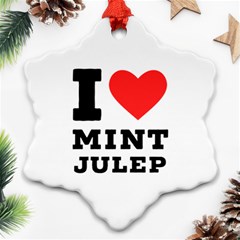 I Love Mint Julep Snowflake Ornament (two Sides) by ilovewhateva