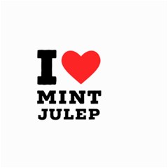 I Love Mint Julep Small Garden Flag (two Sides) by ilovewhateva