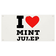 I Love Mint Julep Banner And Sign 4  X 2  by ilovewhateva