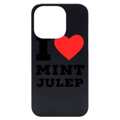 I Love Mint Julep Iphone 14 Pro Black Uv Print Case by ilovewhateva