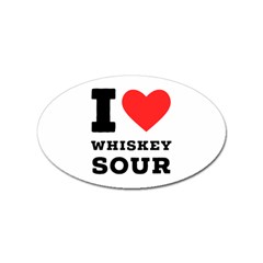 I Love Whiskey Sour Sticker (oval) by ilovewhateva