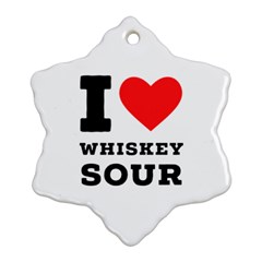 I Love Whiskey Sour Snowflake Ornament (two Sides) by ilovewhateva