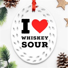 I Love Whiskey Sour Ornament (oval Filigree) by ilovewhateva