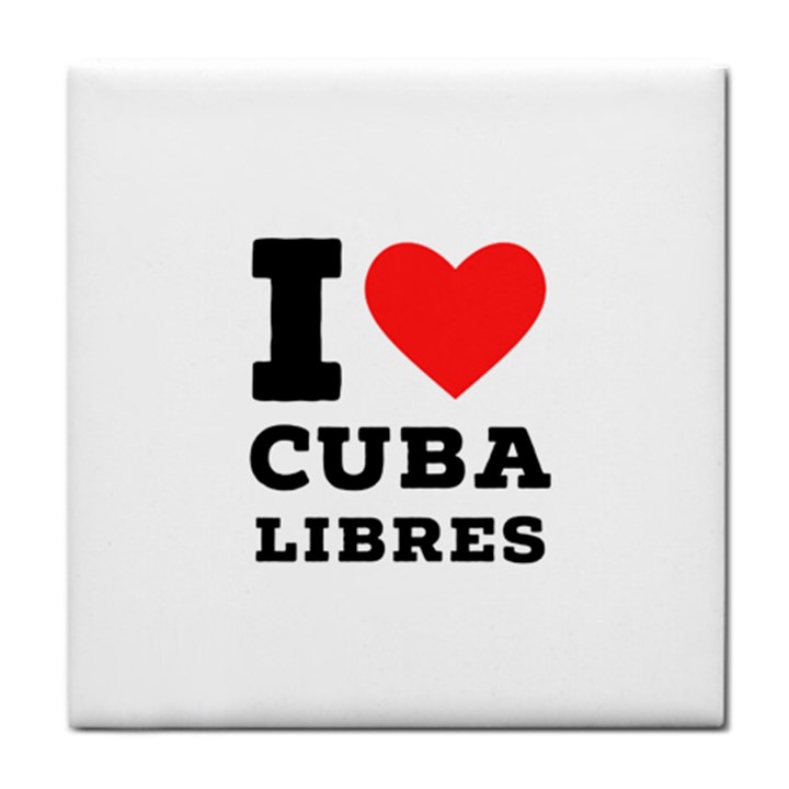 I love cuba libres  Tile Coaster