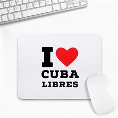 I Love Cuba Libres  Small Mousepad by ilovewhateva