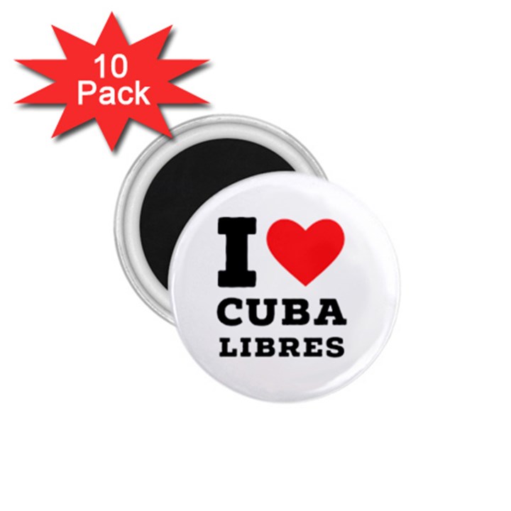 I love cuba libres  1.75  Magnets (10 pack) 