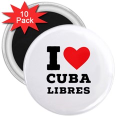 I Love Cuba Libres  3  Magnets (10 Pack)  by ilovewhateva