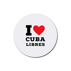 I love cuba libres  Rubber Coaster (Round)