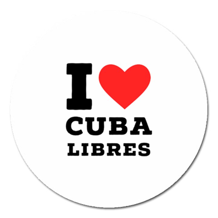 I love cuba libres  Magnet 5  (Round)