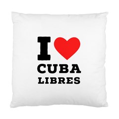 I Love Cuba Libres  Standard Cushion Case (two Sides) by ilovewhateva