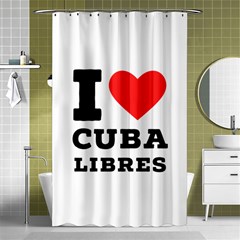 I love cuba libres  Shower Curtain 48  x 72  (Small) 